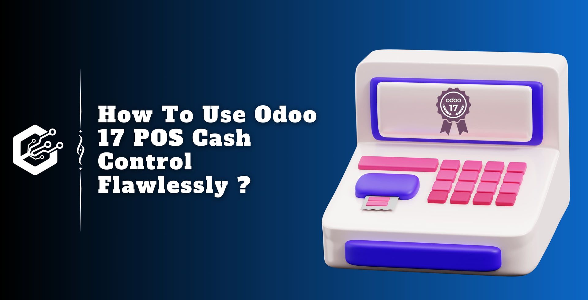 How to Use Odoo 17 POS Cash Control Flawlessly?