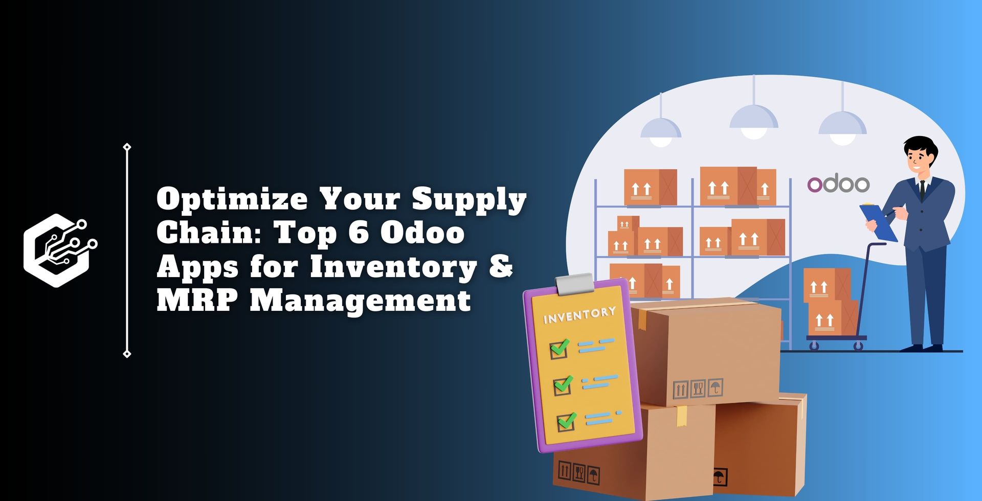 Optimize Your Supply Chain: Top 6 Odoo Apps for Inventory & MRP Management