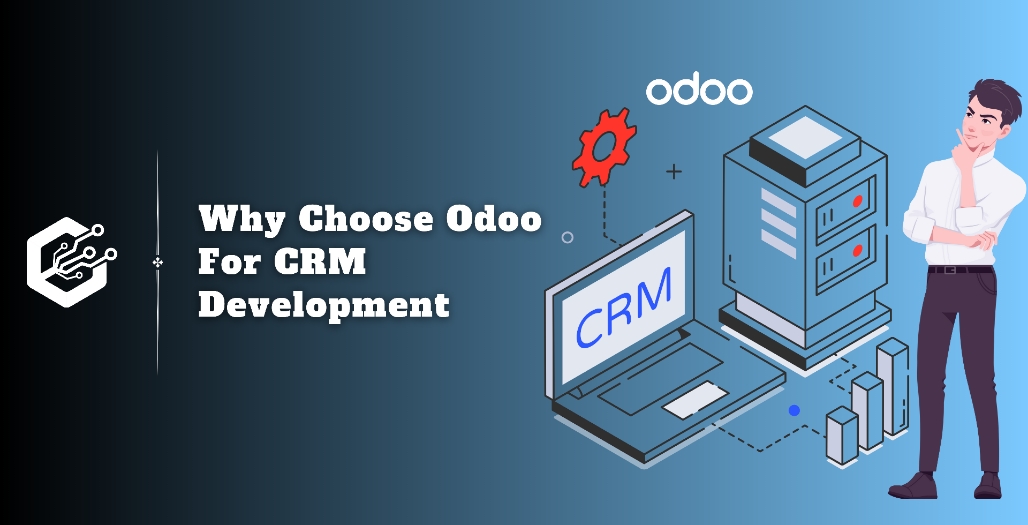 Why Choose Odoo For CRM Development?