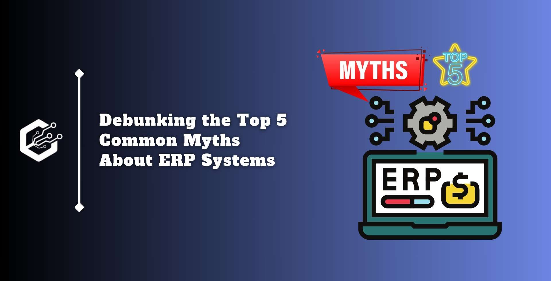 Debunking the Top 5 Common Myths About ERP Systems