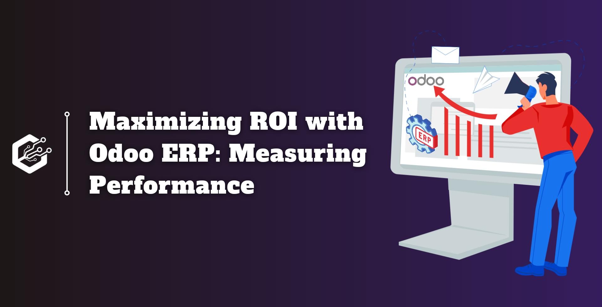 Maximizing ROI with Odoo ERP: Measuring Performance