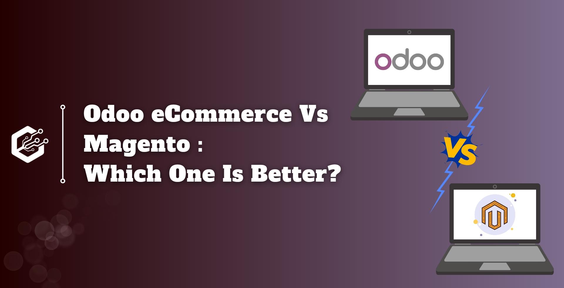 Odoo eCommerce Vs Magento : Which One Is Better?