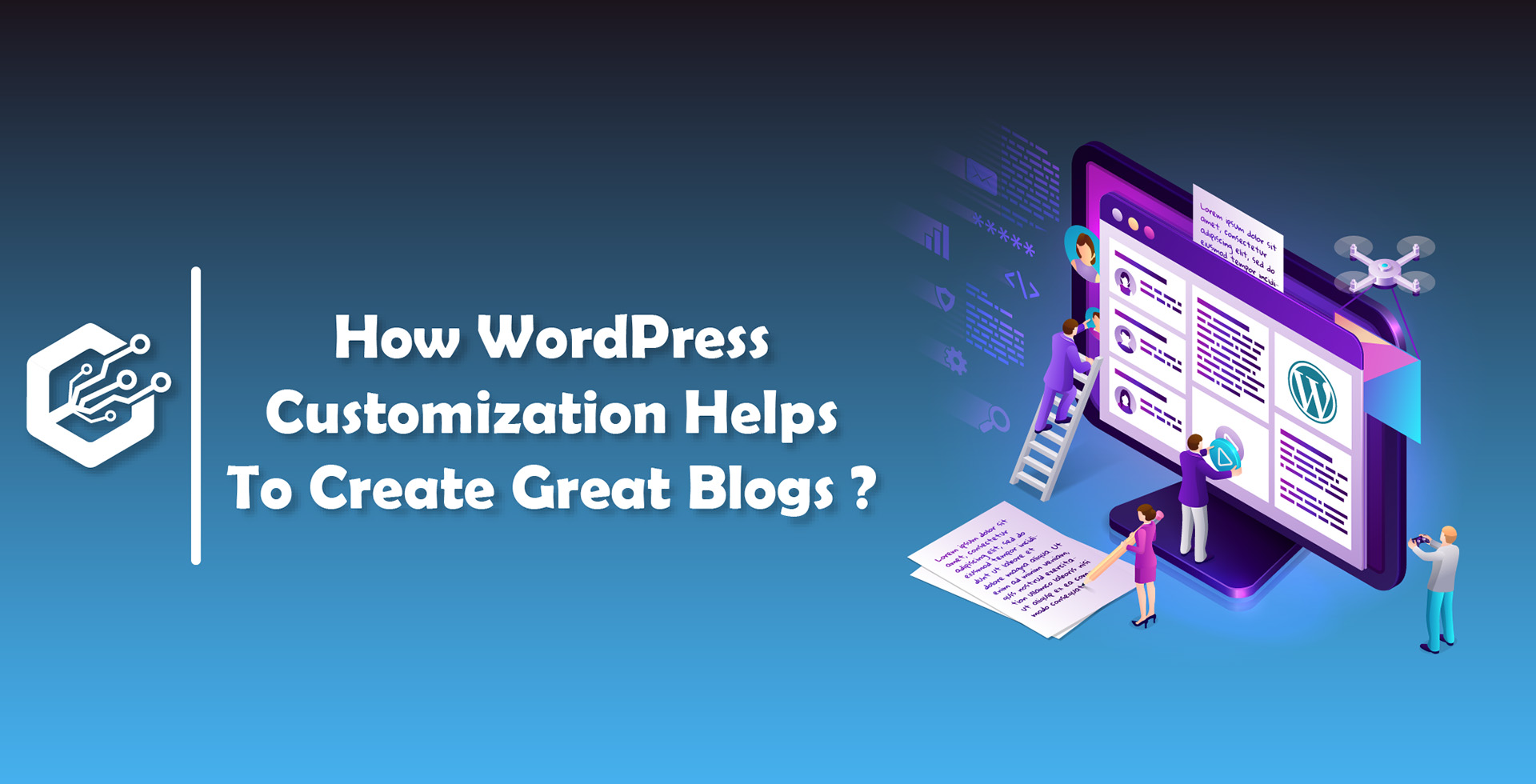 How WordPress Customization Helps To Create Great Blogs ?