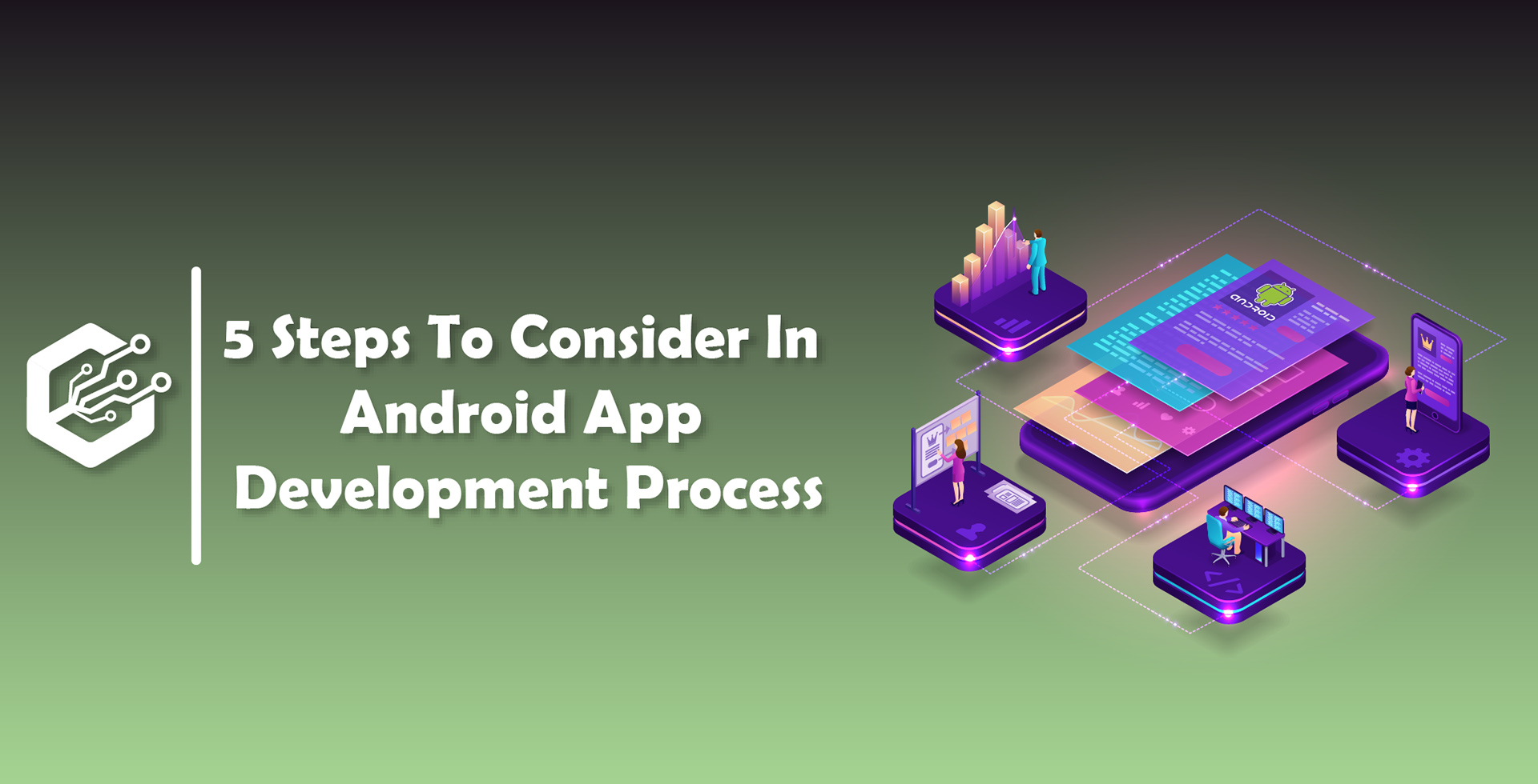 5 Steps To Consider In Android App Development Process