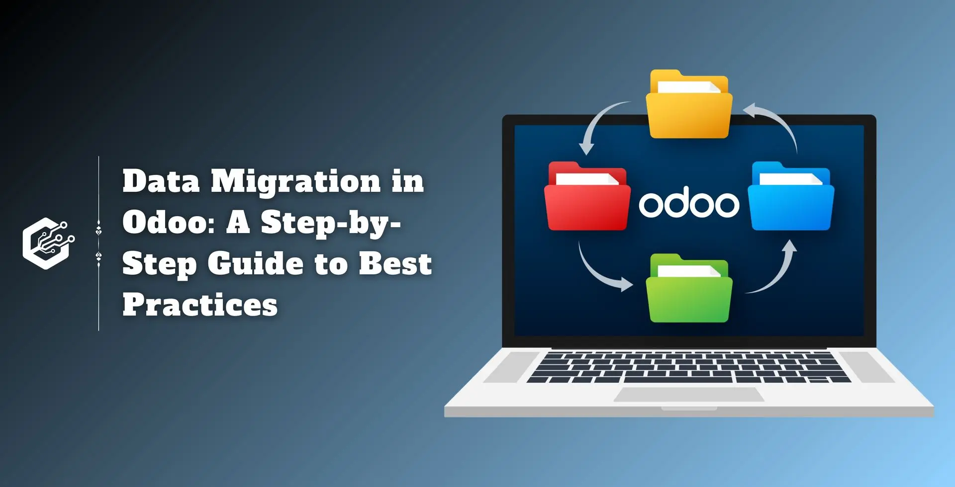 Data Migration in Odoo: A Step-by-Step Guide to Best Practices