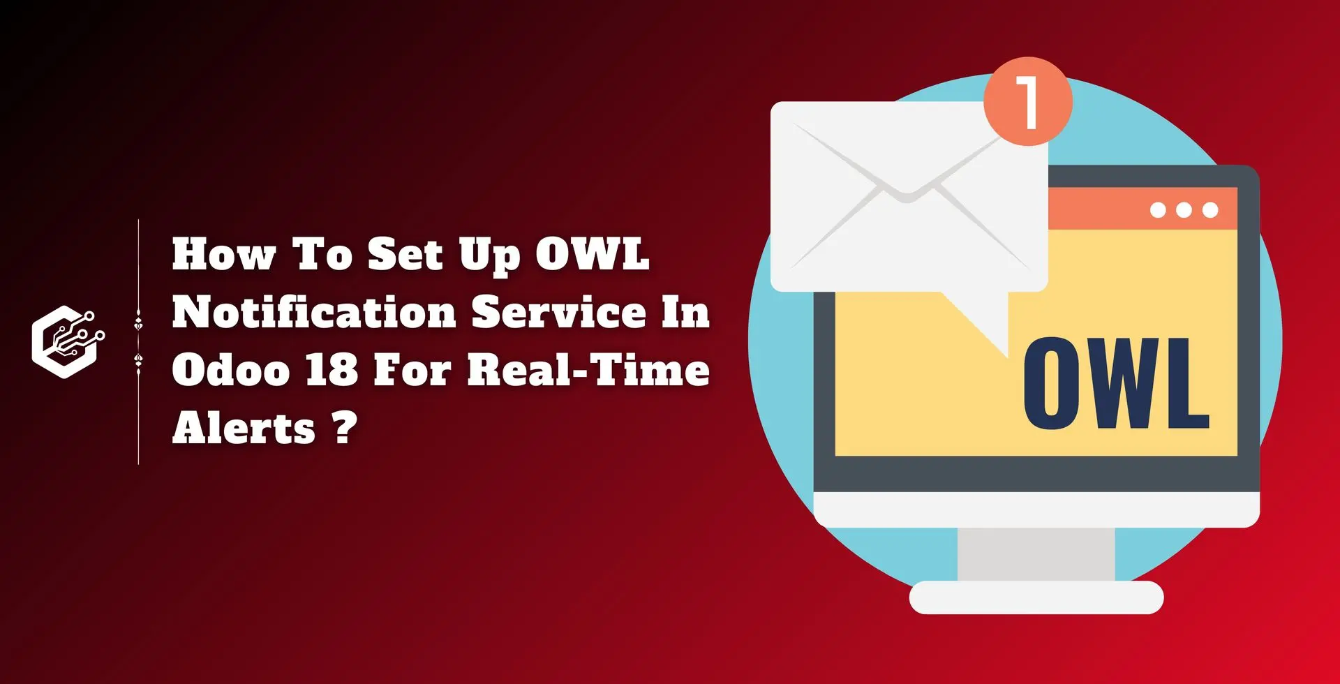 How To Set Up OWL Notification Service In Odoo 18