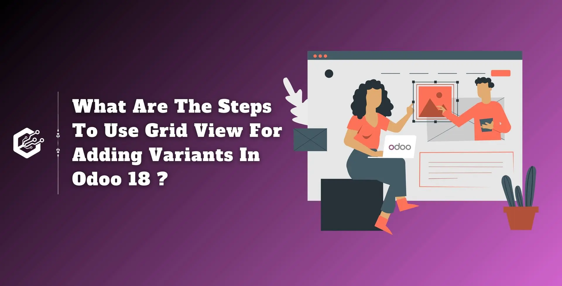 What Are the Steps to Use Grid View for Adding Variants in Odoo 18?