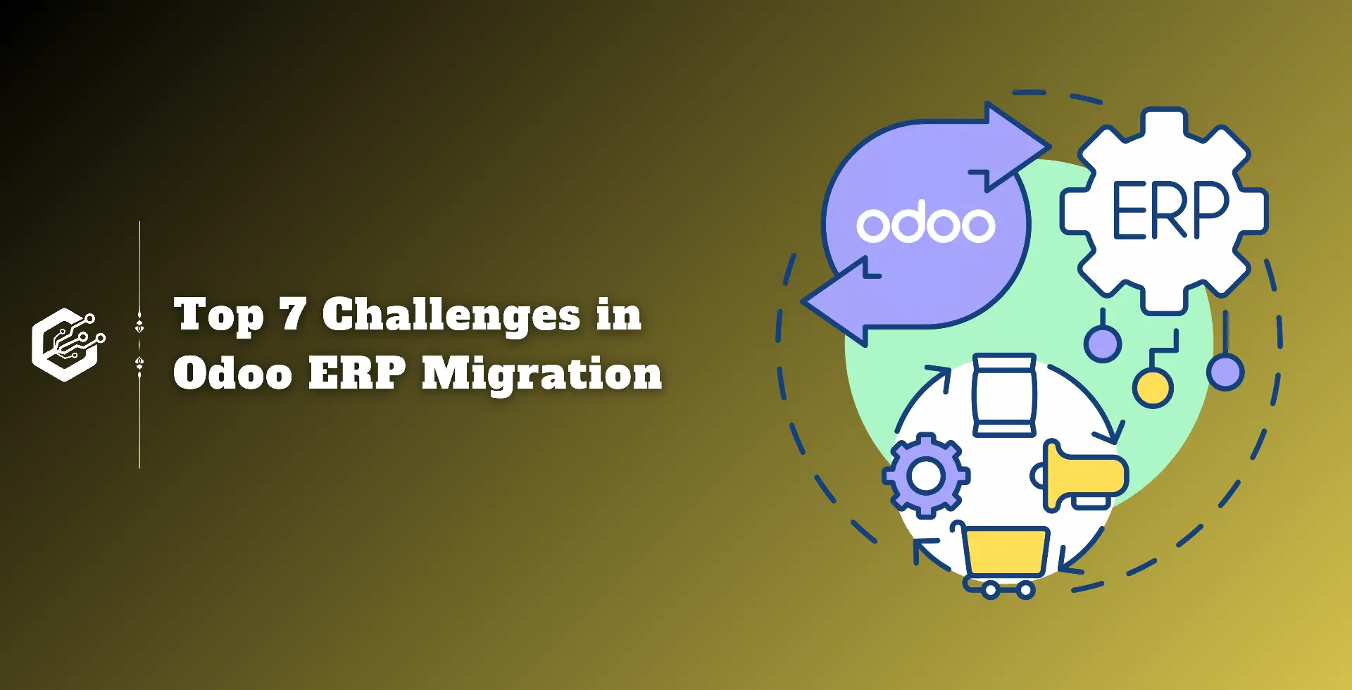 Top 7 Challenges in Odoo ERP Migration