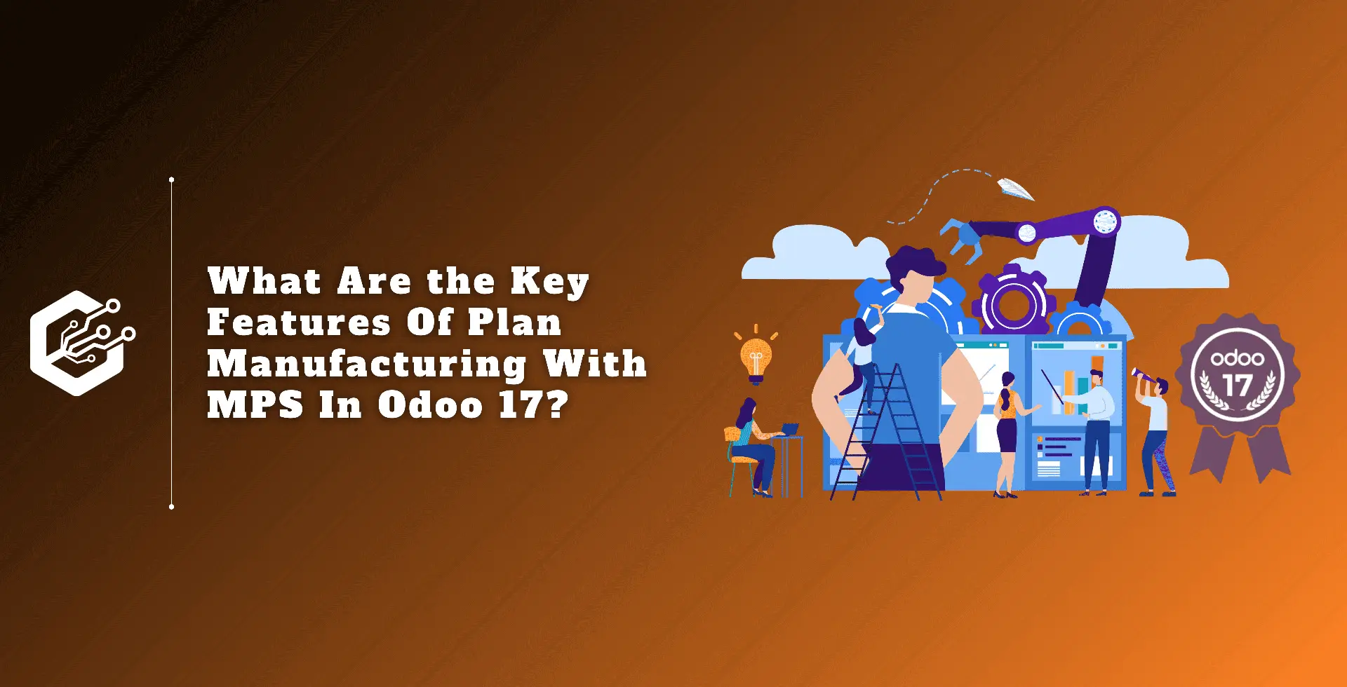 What Are the Key Features of Plan Manufacturing with MPS in Odoo 17 ?