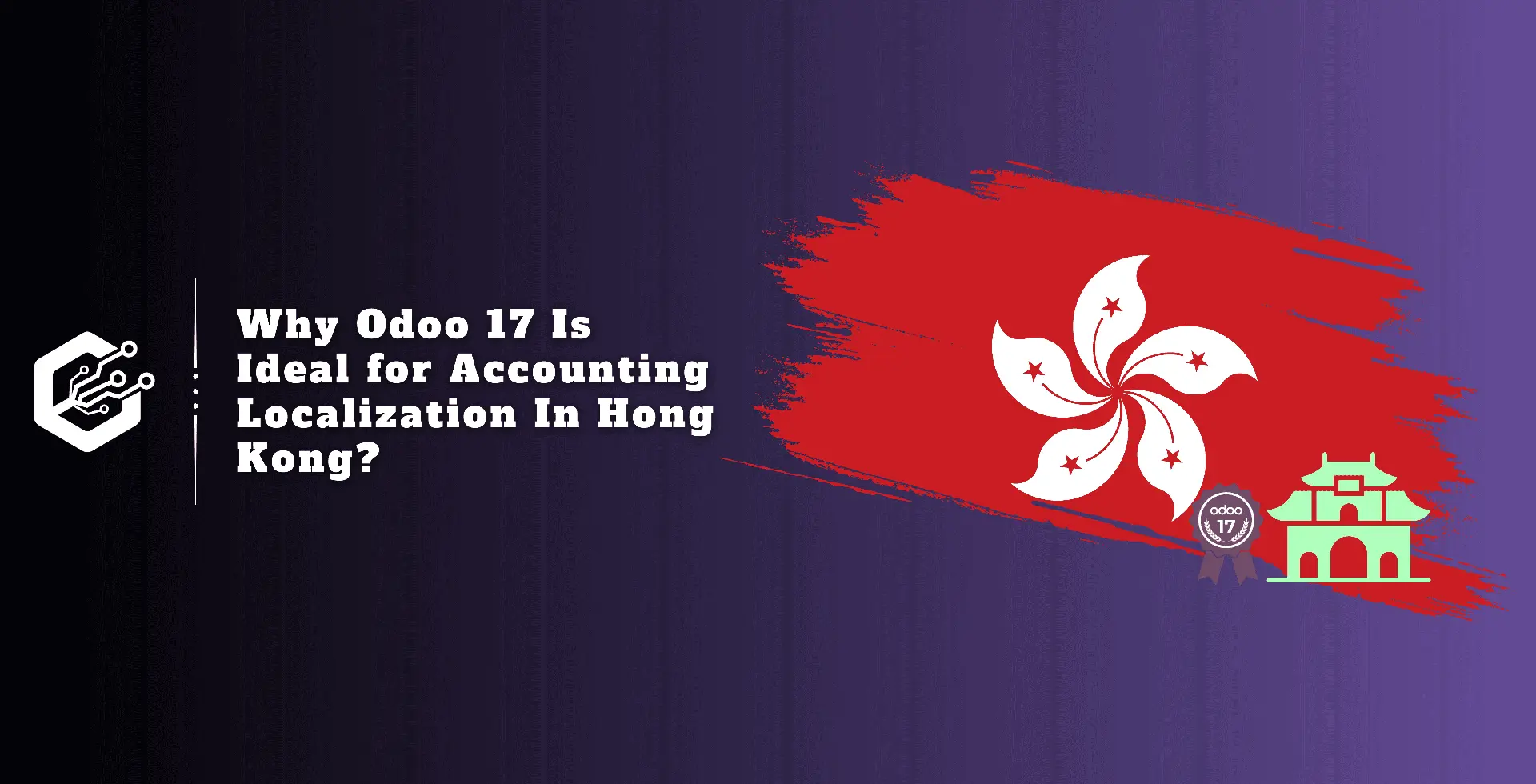 Why Odoo 17 Is Ideal for Accounting Localization in Hong Kong ?