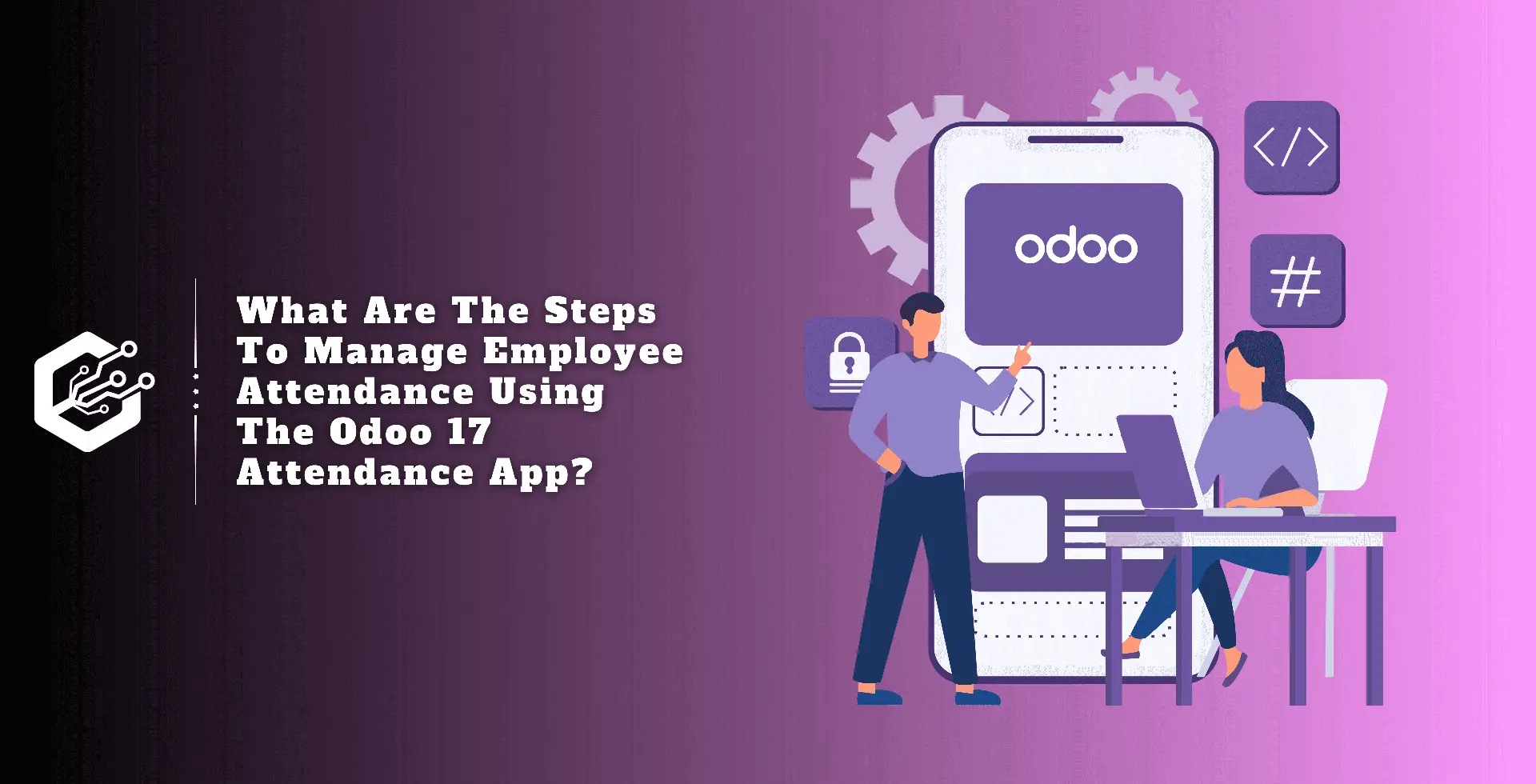 What Are the Steps to Manage Employee Attendance Using the Odoo 17 Attendance App?